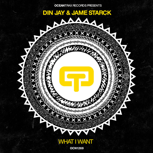 Din Jay, Jame Starck - What I Want [OCN1269]